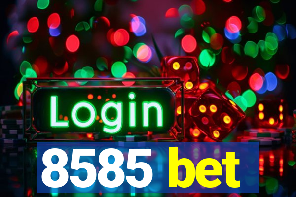 8585 bet